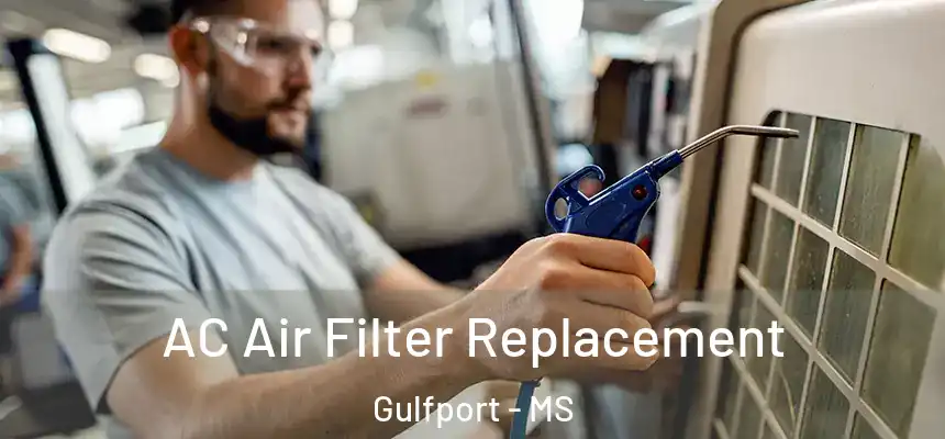 AC Air Filter Replacement Gulfport - MS