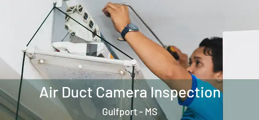 Air Duct Camera Inspection Gulfport - MS