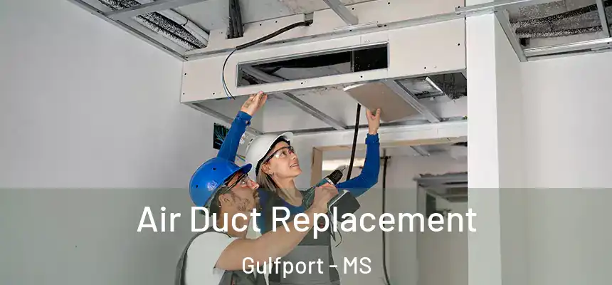 Air Duct Replacement Gulfport - MS