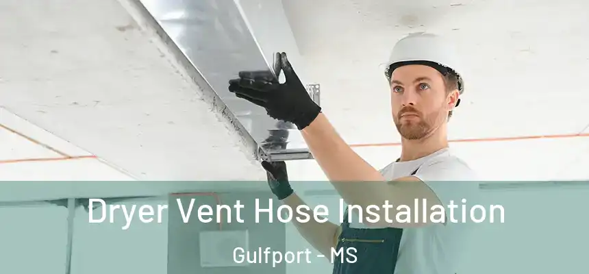 Dryer Vent Hose Installation Gulfport - MS