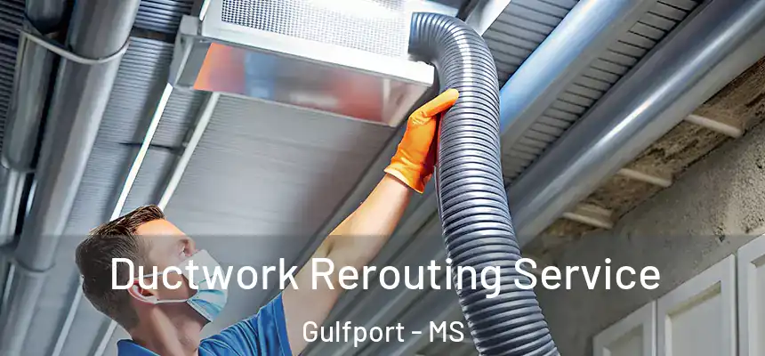 Ductwork Rerouting Service Gulfport - MS