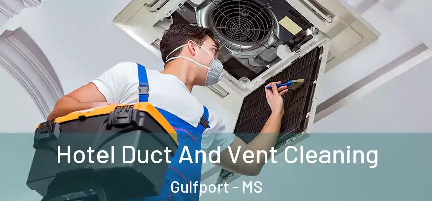 Hotel Duct And Vent Cleaning Gulfport - MS
