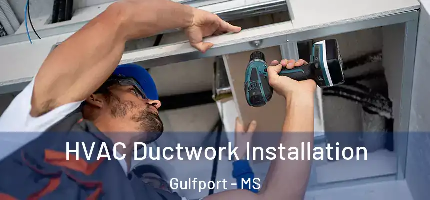 HVAC Ductwork Installation Gulfport - MS