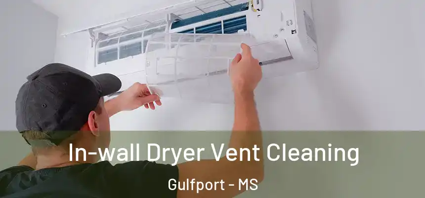 In-wall Dryer Vent Cleaning Gulfport - MS