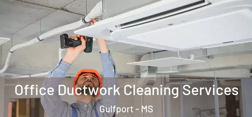 Office Ductwork Cleaning Services Gulfport - MS
