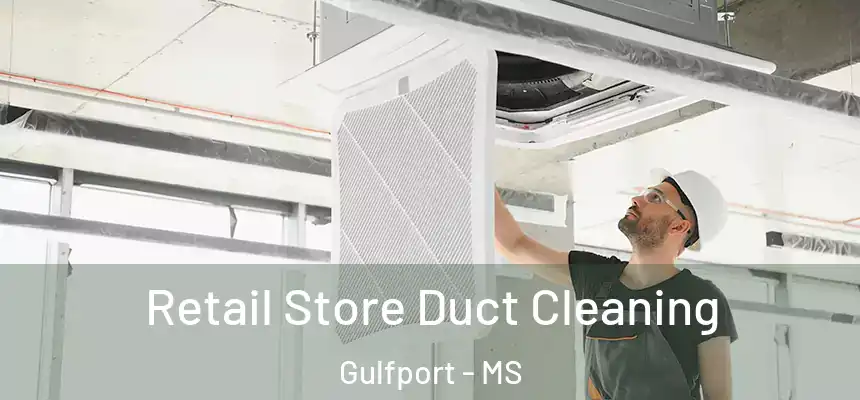 Retail Store Duct Cleaning Gulfport - MS