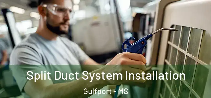 Split Duct System Installation Gulfport - MS
