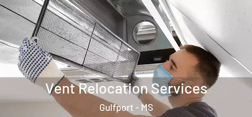 Vent Relocation Services Gulfport - MS